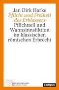 Cover: Pflicht und Freiheit des Erblassers - Campus