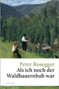 Cover: Peter Rosegger, Als ich noch der Waldbauernbub war - Anaconda Verlag