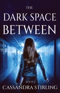 Cover: The Dark Space Between - Cassandra C. Stirling