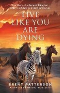 Cover: Live Like You Are Dying - Cedar Gate Publishing