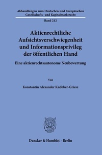 Abbildung von: Aktienrechtliche Aufsichtsverschwiegenheit und Informationsprivileg der öffentlichen Hand. - Duncker & Humblot