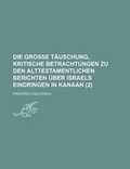 Cover: Die Grosse Tauschung, Kritische Betrachtungen Zu Den Alttestamentlichen Berichten Uber Israels Eindringen in Kanaan (2) - Rarebooksclub.com