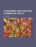 Cover: Le Materiel Roulant Des Chemins de Fer (2 ) - Rarebooksclub.com