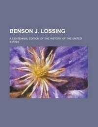 Enlarge image Cover: Benson J. Lossing - Rarebooksclub.com