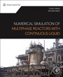 Cover: Numerical Simulation of Multiphase Reactors with Continuous Liquid Phase - Academic Press