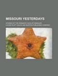 Cover: Missouri Yesterdays; Stories of the Romantic Days of Missouri - Rarebooksclub.com
