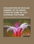 Cover: Conjuration de Nicolas Gabrini, Dit de Rienzi, Tyran de Rome En 1347 . Ouvrage Posthume - Rarebooksclub.com