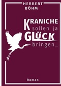 Cover: Kraniche sollen ja Gl&uuml;ck bringen - epubli