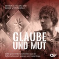Cover: Glaube und Mut - H&ouml;rbuch - Christliche Schriftenverbreitung e.V., Abt. Verlag