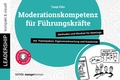 Cover: Moderationskompetenz f&uuml;r F&uuml;hrungskr&auml;fte - managerSeminare Verlags GmbH