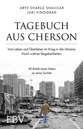 Cover: Tagebuch aus Cherson - Vom Leben und &Uuml;berleben im Krieg in der Ukraine - FinanzBuch Verlag