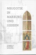 Cover: Neugotik in Marburg und Hessen - Verein f&uuml;r Hessische Geschichte und Landeskunde Zweigverein Marburg e.V.