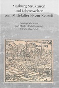 Cover: Marburg. Strukturen und Lebenswelten vom Mittelalter bis zur Neuzeit - Verein f&uuml;r Hessische Geschichte und Landeskunde Zweigverein Marburg e.V.