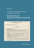 Cover: Die Neugr&uuml;ndung der Medizinischen Fakult&auml;t Innsbruck 1869 - innsbruck university press