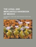 Cover: The Legal and Mercantile Handbook of Mexico - Rarebooksclub.com