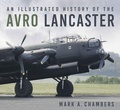 Cover: An Illustrated History of the Avro Lancaster - The History Press Ltd