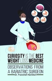 Abbildung von: Curiosity is the Best Weight Loss Medicine - Writers Branding LLC