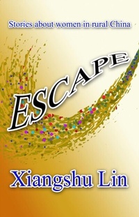 Abbildung von: ESCAPE: Chinese Rural Women's Story - Asian Culture Press