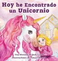 Cover: Hoy he Encontrado un Unicornio - Starry Dreamer Publishing, LLC