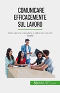 Cover: Comunicare efficacemente sul lavoro - 50Minutes.com