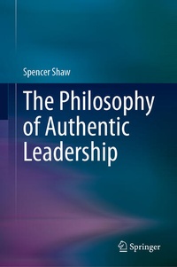 Enlarge image Cover: The Philosophy of Authentic Leadership - Springer