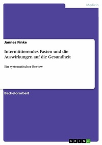Abbildung von: Intermittierendes Fasten und die Auswirkungen auf die Gesundheit - GRIN Verlag