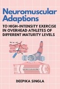 Abbildung von: Neuromuscular Adaptions to High-Intensity Exercise in Overhead Athletes of Different Maturity Levels - Independent Author