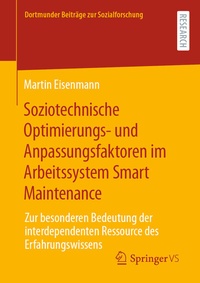 Abbildung von: Soziotechnische Optimierungs- und Anpassungsfaktoren im Arbeitssystem Smart Maintenance - Springer VS