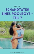 Cover: Schandtaten eines Poolboys - Teil 7 - BoD E-Short