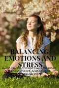 Cover: Balancing Emotions and Stress - An exploration of emotional intelligence and Mental health in working and non working women - Anjali Singh
