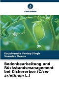 Cover: Bodenbearbeitung und Rueckstandsmanagement bei Kichererbse (Cicer arietinum L.) - Verlag Unser Wissen