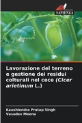 Cover: Lavorazione del terreno e gestione dei residui colturali nel cece (Cicer arietinum L.) - Edizioni Sapienza