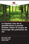 Cover: Le biochar issu de la gazeification a grande echelle reduit le risque de lessivage des polluants du sol - Editions Notre Savoir
