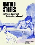 Cover: Untold Stories: Women, Gender, and Architecture in Denmark 1930-1980 - Strandberg Publishing