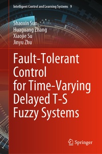 Enlarge image Cover: Fault-Tolerant Control for Time-Varying Delayed T-S Fuzzy Systems - Springer