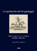 Cover: Lo Spettacolo del Brigantaggio - Viella Editrice