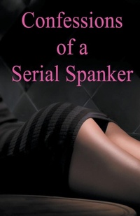 Abbildung von: Confessions of a Serial Spanker - Fessart