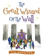Cover: The Great Wizard of the Wall - Xlibris Us