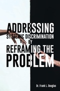Abbildung von: Addressing Systemic Discrimination by Reframing the Problem - Frank Douglas Books