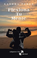 Cover: Flexiona Tu Mente - Archway Publishing