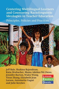 Enlarge image Cover: Centering Multilingual Learners and Countering Raciolinguistic Ideologies in Teacher Education - Multilingual Matters