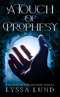Cover: A Touch Of Prophesy (Shadows Of Dark And Light) - Shadows Of Dark And Light