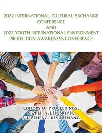 Abbildung von: 2022 International Cultural Exchange Conference and 2022 Youth International Environment Protection Awareness Conference - Goldtouch Press, LLC