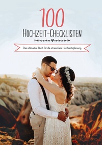 Abbildung von: 100 Hochzeit-Checklisten: Das ultimative Buch für die stressfreie Hochzeitsplanung - Hochzeitsportal24