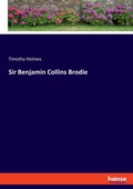 Cover: Sir Benjamin Collins Brodie - Hansebooks