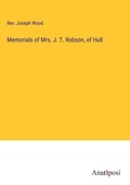 Cover: Memorials of Mrs. J. T. Robson, of Hull - Anatiposi Verlag