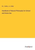 Cover: Handbook of Natural Philosophy for School and Home Use - Anatiposi Verlag
