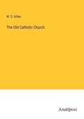 Cover: The Old Catholic Church - Anatiposi Verlag