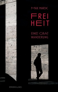 Abbildung von: Freiheit - Eine Gratwanderung - tredition