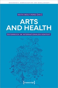 Abbildung von: Arts and Health - Österreich im internationalen Kontext - transcript